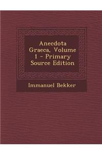 Anecdota Graeca, Volume 1 - Primary Source Edition