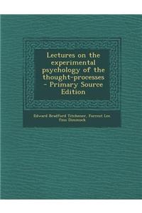 Lectures on the Experimental Psychology of the Thought-Processes