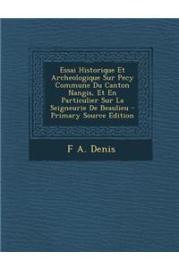 Essai Historique Et Archeologique Sur Pecy Commune Du Canton Nangis, Et En Particulier Sur La Seigneurie de Beaulieu