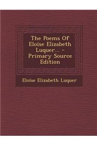 The Poems of Eloise Elizabeth Luquer...