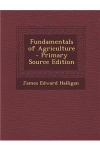 Fundamentals of Agriculture - Primary Source Edition