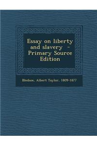 Essay on Liberty and Slavery - Primary Source Edition