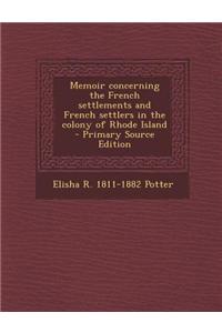 Memoir Concerning the French Settlements and French Settlers in the Colony of Rhode Island