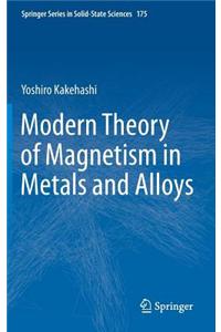 Modern Theory of Magnetism in Metals and Alloys