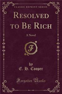 Resolved to Be Rich