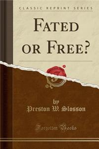 Fated or Free? (Classic Reprint)