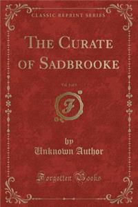 The Curate of Sadbrooke, Vol. 1 of 3 (Classic Reprint)