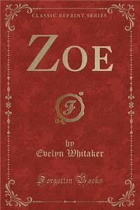 Zoe (Classic Reprint)