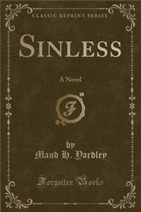 Sinless: A Novel (Classic Reprint)