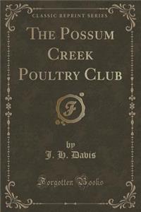 The Possum Creek Poultry Club (Classic Reprint)