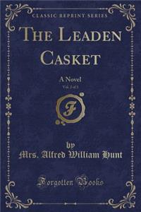 The Leaden Casket, Vol. 2 of 3: A Novel (Classic Reprint)