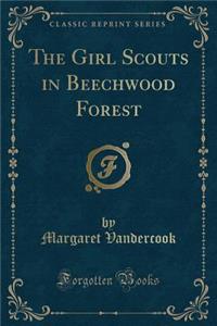 The Girl Scouts in Beechwood Forest (Classic Reprint)