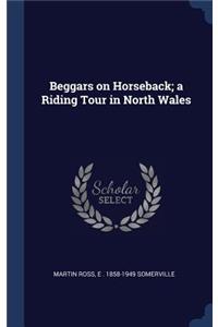 Beggars on Horseback; a Riding Tour in North Wales