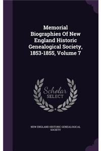 Memorial Biographies Of New England Historic Genealogical Society, 1853-1855, Volume 7