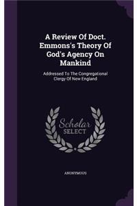 A Review Of Doct. Emmons's Theory Of God's Agency On Mankind