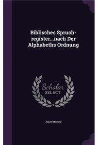 Biblisches Spruch-register...nach Der Alphabeths Ordnung