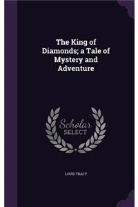 King of Diamonds; a Tale of Mystery and Adventure