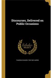 Discourses, Delivered on Public Occasions