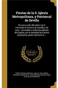 Fiestas de la S. Iglesia Metropolitana, y Patriarcal de Sevilla
