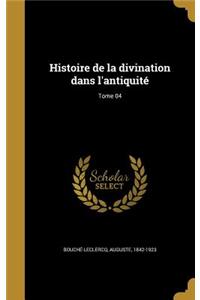 Histoire de la divination dans l'antiquité; Tome 04