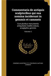 Commentaria de Antiquis Scalptoribus Qui Sua Nomina Inciderunt in Gemmis Et Cammeis