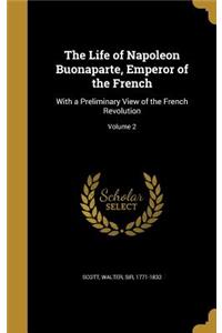 The Life of Napoleon Buonaparte, Emperor of the French