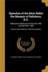 Speeches of the Most Noble the Marquis of Salisbury, K.G.