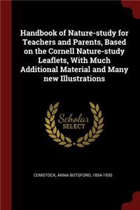 Handbook of Nature-study for Teachers and Parents, Based on the Cornell Nature-study Leaflets, With Much Additional Material and Many new Illustrations