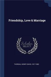 Friendship, Love & Marriage