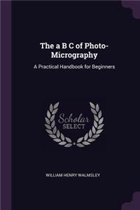 The a B C of Photo-Micrography