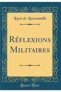 RÃ©flexions Militaires (Classic Reprint)