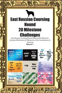 East Russian Coursing Hound 20 Milestone Challenges East Russian Coursing Hound Memorable Moments.Includes Milestones for Memories, Gifts, Socialization & Training Volume 1