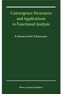 Convergence Structures and Applications to Functional Analysis