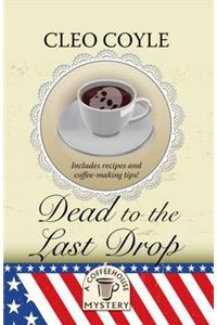 Dead to the Last Drop