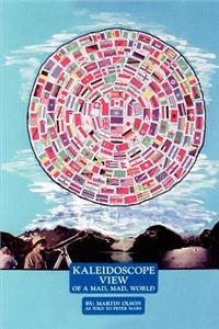 Kaleidoscope View of a Mad Mad World