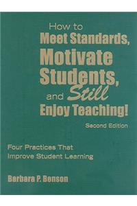 How to Meet Standards, Motivate Students, and Still Enjoy Teaching!