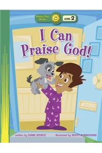 I Can Praise God!