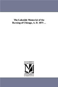 The Lakeside Memorial of the Burning of Chicago, A. D. 1871 ...