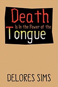 Death Is in the Power of the Tongue