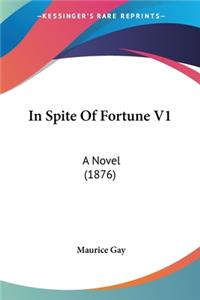 In Spite Of Fortune V1