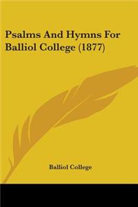 Psalms And Hymns For Balliol College (1877)