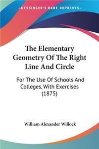 Elementary Geometry Of The Right Line And Circle