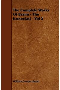 The Complete Works Of Brann - The Iconoclast - Vol X