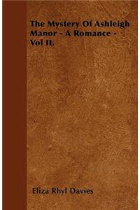 The Mystery Of Ashleigh Manor - A Romance - Vol II.