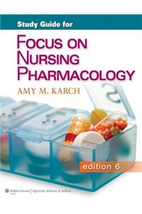 Study Guide for Focus on Nursing Pharmacology