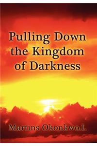 Pulling Down the Kingdom of Darkness