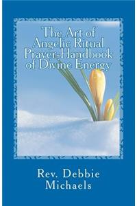 Art of Angelic Ritual Prayer-Handbook of Divine Energy