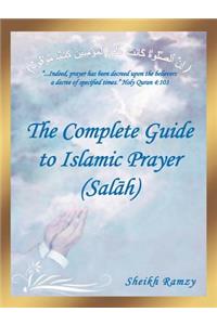 The Complete Guide to Islamic Prayer (Sal H)