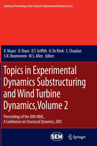 Topics in Experimental Dynamics Substructuring and Wind Turbine Dynamics, Volume 2