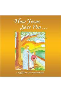 How Jesus Sees You ...